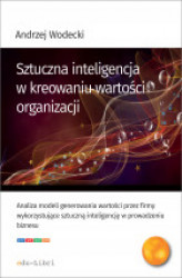 Okładka: Sztuczna inteligencja w kreowaniu wartości organizacji