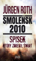 Okładka książki: Smoleńsk 2010. Spisek, który zmienił świat