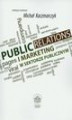 Okładka książki: Public Relations i marketing w sektorze publicznym - Marta Więckiewicz: Odkrywany czy odkryty potencjał komunikacyjny? O wykorzystaniu mikroblogu jako narzędzia internetowego public relations w sektorze publicznym
