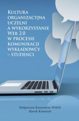 Okładka: Kultura organizacyjna uczelni a wykorzystanie Web 2.0 w procesie komunikacji wykładowcy – studenci