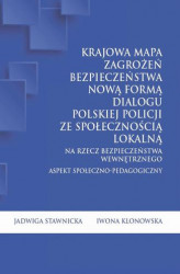 Okładka: Krajowa Mapa Zagrożeń Bezpieczeństwa nową formą dialogu polskiej Policji ze społecznością lokalną na rzecz bezpieczeństwa wewnętrznego. Aspekt społeczno-pedagogiczny