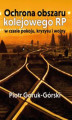 Okładka książki: Ochrona obszaru kolejowego RP w czasie pokoju, kryzysu i wojny