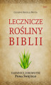 Okładka książki: Lecznicze rośliny Biblii. Tajemnice zdrowotne Pisma Świętego