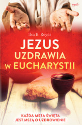 Okładka: Jezus uzdrawia w Eucharystii
