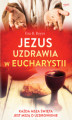 Okładka książki: Jezus uzdrawia w Eucharystii