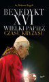 Okładka książki: Benedykt XVI. Wielki papież czasu kryzysu