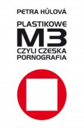 Okładka: Plastikowe M3, czyli czeska pornografia
