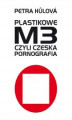 Okładka książki: Plastikowe M3, czyli czeska pornografia