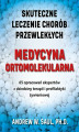 Okładka książki: Medycyna ortomolekularna. Skuteczne leczenie chorób przewlekłych