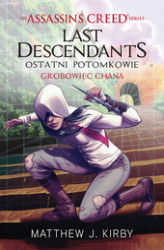 Okładka: Assassin's Creed: Last Descendants. Ostatni potomkowie. Grobowiec chana