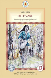 Okładka: Betty Zane. Legendy Doliny Ohio. Część I