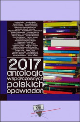 Okładka: 2017. Antologia współczesnych polskich opowiadań