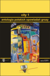 Okładka: City 1. Antologia polskich opowiadań grozy