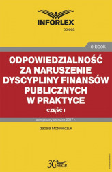 Okładka: Odpowiedzialność za naruszenie dyscypliny finansów publicznych w praktyce - część I