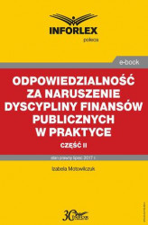 Okładka: Odpowiedzialność za naruszenie dyscypliny finansów publicznych w praktyce – część II