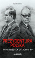 Okładka książki: Prezydentura polska w pierwszych latach III RP