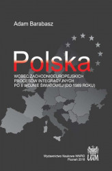 Okładka: Polska wobec zachodnioeuropejskich procesów integracyjnych po II wojnie światowej (do 1989 r.)