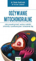 Okładka książki: Odżywianie mitochondrialne. Jak powstrzymać wolne rodniki, choroby cywilizacyjne i starzenie się