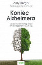 Okładka: Koniec Alzheimera. Jak zatrzymać utratę pamięci i zmiany degeneracyjne mózgu