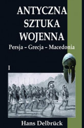 Okładka: Antyczna sztuka wojenna Tom I Persja - Grecja - Macedonia