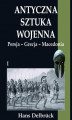 Okładka książki: Antyczna sztuka wojenna Tom I Persja - Grecja - Macedonia