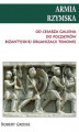 Okładka książki: Armia rzymska od Cesarza Galiena do początków bizantyjskiej organizacji temowej