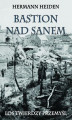 Okładka książki: Bastion nad Sanem. Los Twierdzy Przemyśl