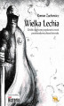 Okładka książki: Wielka Lechia. Źródła i przyczyny popularności teorii pseudonaukowej okiem historyka