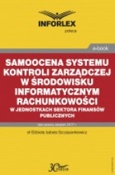 Okładka: Samoocena systemu kontroli zarządczej w środowisku informatycznym rachunkowości w jednostkach sektora finansów publicznych