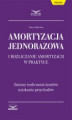 Okładka książki: Amortyzacja jednorazowa i rozliczanie amortyzacji w praktyce