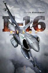 Okładka: Pilot F-16. Historia dowódcy 10 Eskadry Lotnictwa Taktycznego w Łasku