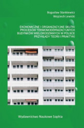 Okładka: Ekonomiczne i organizacyjne skutki procesów termomodernizacyjnych budynków wielorodzinnych w Polsce. Przykłady teorii i praktyki