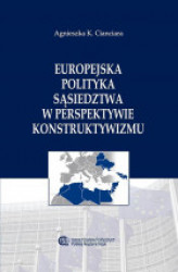 Okładka: Europejska Polityka Sąsiedztwa w perspektywie konstruktywizmu