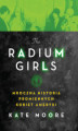 Okładka książki: The Radium Girls. Mroczna historia promiennych kobiet Ameryki