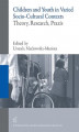 Okładka książki: Children and Youth in Varied Socio-Cultural Contexts. Theory, Research, Praxis