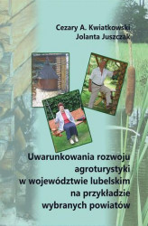 Okładka: Uwarunkowania rozwoju agroturystyki w województwie lubelskim na przykładzie wybranych powiatów