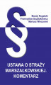 Okładka książki: Ustawa o Straży Marszałkowskiej. Komentarz