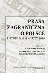 Okładka: Prasa zagraniczna o Polsce. Listopad 1918 – luty 1919