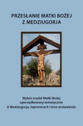 Okładka: Przesłanie Matki Bożej z Medziugorja