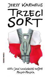 Okładka: Trzeci sort, czyli jak zakończyć wojnę polsko-polską