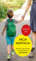 Okładka książki: Akcja adaptacja. Jak pomóc dziecku i sobie w zaprzyjaźnieniu się z przedszkolem
