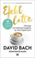 Okładka książki: Efekt latte. Dlaczego nie trzeba być bogatym, by mieć bogate życie