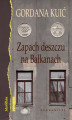 Okładka książki: Zapach deszczu na Bałkanach