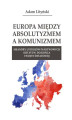 Okładka książki: Europa między absolutyzmem a komunizmem. Meandry ustrojów państwowych (od XVI w. do końca I wojny światowej)