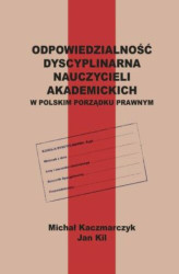 Okładka: Odpowiedzialność dyscyplinarna nauczycieli akademickich w polskim porządku prawnym