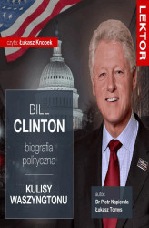 Okładka: Bill Clinton. Biografia polityczna. Kulisy Waszyngtonu