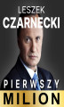 Okładka książki: Pierwszy milion, odcinek 3. Jak zaczynał Leszek Czarnecki i inni