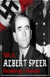 Okładka: Albert Speer. &#8222;Dobry&#8221; nazista. Część III. Norymberga i Spandau (1945-1981)