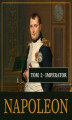 Okładka książki: Napoleon i jego epoka. Tom II. Imperator (1804-1815)