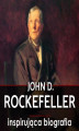 Okładka książki: John D. Rockefeller. Droga na szczyt. Historia, która inspiruje